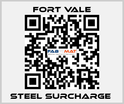 STEEL SURCHARGE  Fort Vale