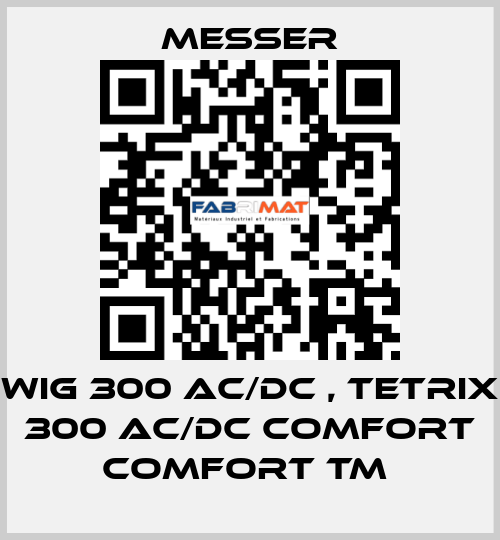 WIG 300 AC/DC , TETRIX 300 AC/DC Comfort Comfort TM  Messer