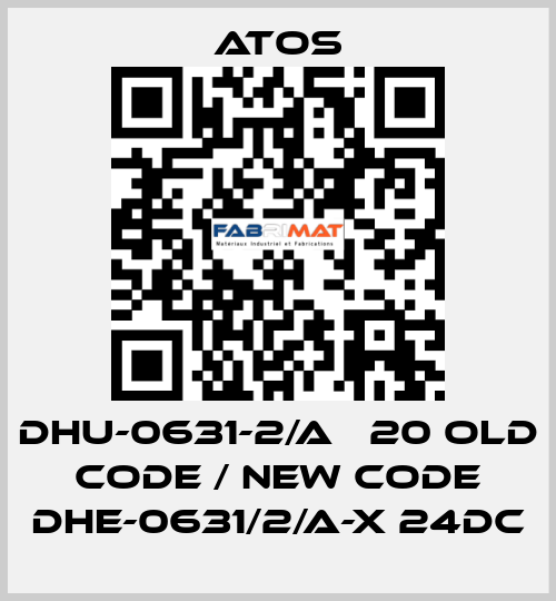 DHU-0631-2/A   20 old code / new code DHE-0631/2/A-X 24DC Atos