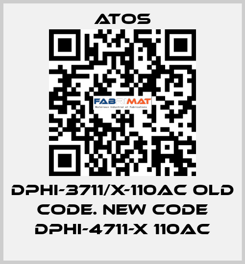 DPHI-3711/X-110AC old code. new code DPHI-4711-X 110AC Atos