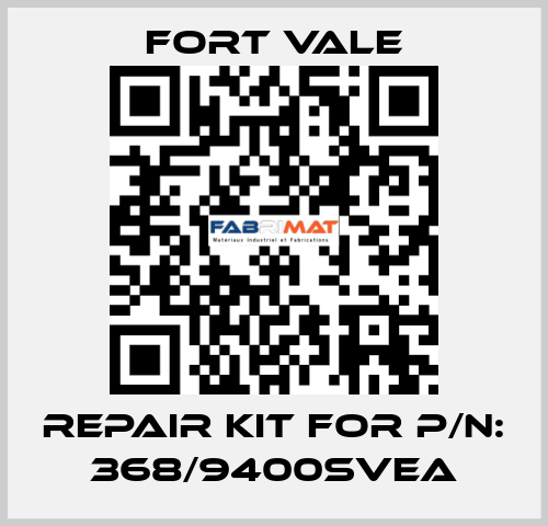 REPAIR KIT FOR P/N: 368/9400SVEA Fort Vale