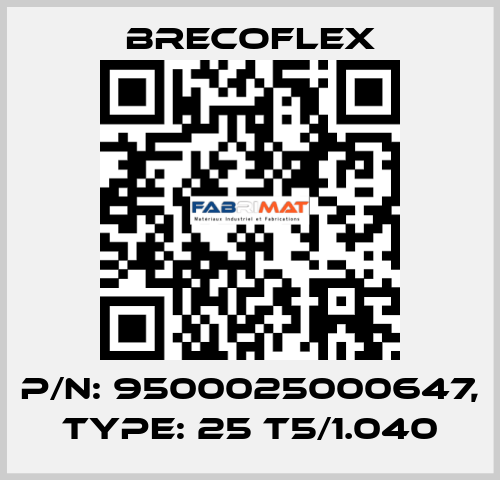 P/N: 9500025000647, Type: 25 T5/1.040 Brecoflex