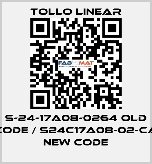 S-24-17A08-0264 old code / S24C17A08-02-CA new code Tollo Linear