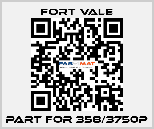 Part for 358/3750P Fort Vale