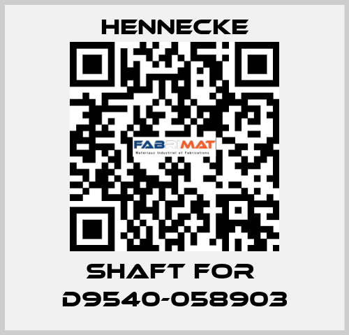 shaft for  D9540-058903 Hennecke