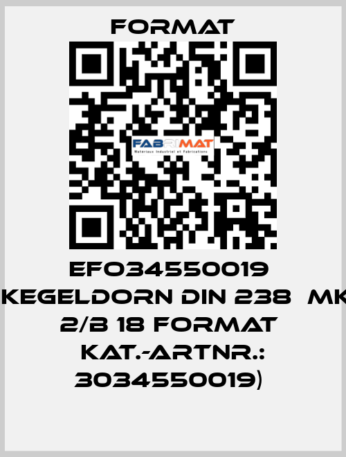 EFO34550019  (Kegeldorn DIN 238  MK 2/B 18 FORMAT  Kat.-Artnr.: 3034550019)  Format